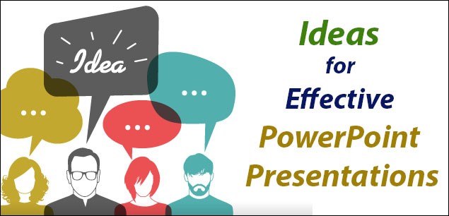 Ideas for Effective PowerPoint Presentations