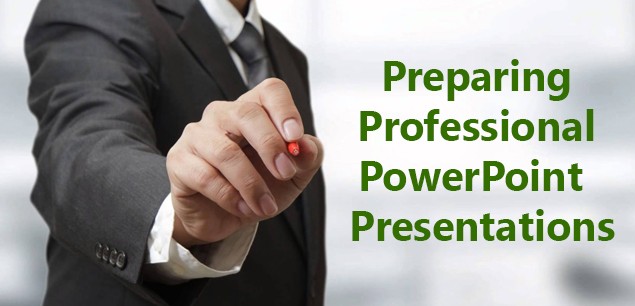 Preparing Professional PowerPoint Presentations