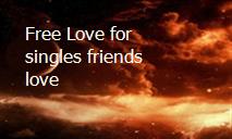 Free Love for singles friends love PowerPoint Presentation