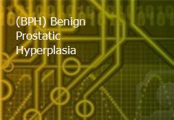 (BPH) Benign Prostatic Hyperplasia Powerpoint Presentation