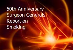 50th Anniversary Surgeon Generals Report on Smoking Powerpoint Presentation