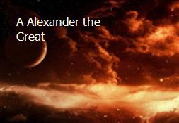 A Alexander the Great Powerpoint Presentation