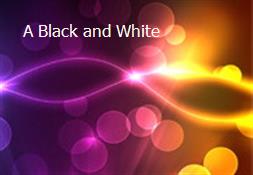 A Black and White Powerpoint Presentation