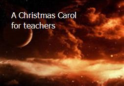 A Christmas Carol for teachers Powerpoint Presentation