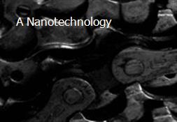 A Nanotechnology Powerpoint Presentation