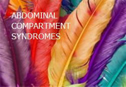 ABDOMINAL COMPARTMENT SYNDROMES Powerpoint Presentation