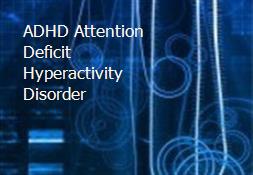 ADHD-Attention Deficit Hyperactivity Disorder Powerpoint Presentation