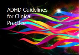 ADHD-Guidelines for Clinical Practice Powerpoint Presentation