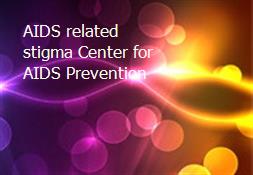 AIDS-related stigma-Center for AIDS Prevention Powerpoint Presentation