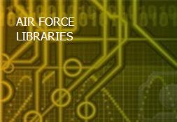 AIR FORCE LIBRARIES Powerpoint Presentation