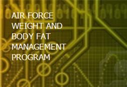 AIR FORCE WEIGHT AND BODY FAT MANAGEMENT PROGRAM Powerpoint Presentation