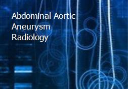 Abdominal Aortic Aneurysm-Radiology Powerpoint Presentation