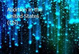 Abortion in the United States (US) Powerpoint Presentation