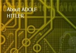 About ADOLF HITLER Powerpoint Presentation