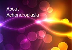 About Achondroplasia Powerpoint Presentation