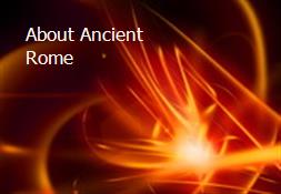 About Ancient Rome Powerpoint Presentation