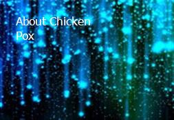 About Chicken Pox Powerpoint Presentation