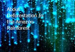 About Deforestation In the Amazon Rainforest Powerpoint Presentation