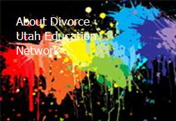 About Divorce Utah Education Network Powerpoint Presentation