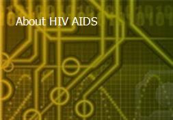 About HIV-AIDS Powerpoint Presentation
