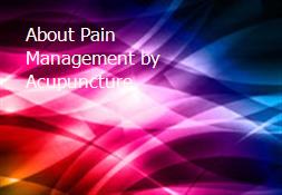 About Pain Management by Acupuncture Powerpoint Presentation