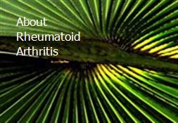 About Rheumatoid Arthritis Powerpoint Presentation