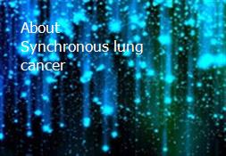 About Synchronous lung cancer Powerpoint Presentation