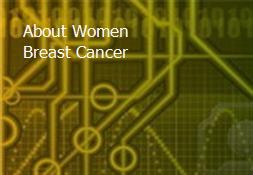 About Women Breast Cancer Powerpoint Presentation