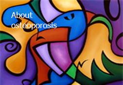 About osteoporosis Powerpoint Presentation