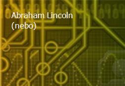 Abraham Lincoln (nebo) Powerpoint Presentation