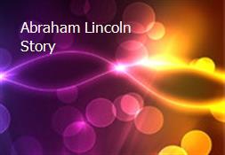 Abraham Lincoln Story Powerpoint Presentation
