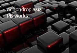 Achondroplasia PB works Powerpoint Presentation