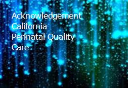 Acknowledgement California Perinatal Quality Care Powerpoint Presentation
