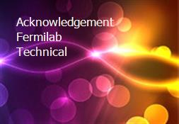 Acknowledgement Fermilab Technical Powerpoint Presentation