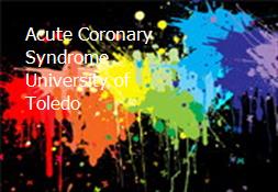 Acute Coronary Syndrome - University of Toledo Powerpoint Presentation