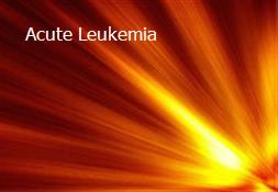 Acute Leukemia Powerpoint Presentation