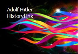 Adolf Hitler-HistoryLink Powerpoint Presentation