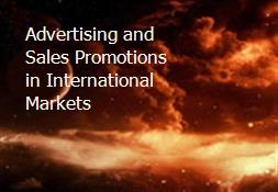 Advertising and Sales Promotions in International Markets Powerpoint Presentation
