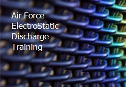 Air Force ElectroStatic Discharge Training Powerpoint Presentation