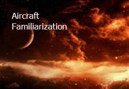 Aircraft Familiarization Powerpoint Presentation