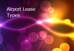 Airport Lease Types Powerpoint Presentation