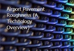 Airport Pavement Roughness (A Technology Overview) Powerpoint Presentation