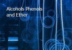 Alcohols Phenols and Ether Powerpoint Presentation