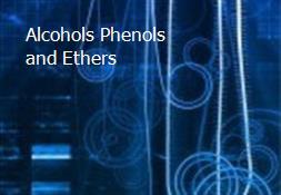 Alcohols Phenols and Ethers Powerpoint Presentation