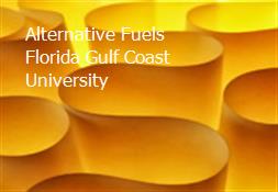 Alternative Fuels-Florida Gulf Coast University Powerpoint Presentation