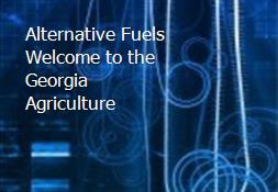 Alternative Fuels-Welcome to the Georgia Agriculture Powerpoint Presentation