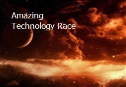 Amazing Technology Race Powerpoint Presentation