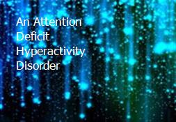 An Attention Deficit Hyperactivity Disorder Powerpoint Presentation