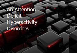 An Attention Deficit Hyperactivity Disorders Powerpoint Presentation