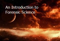 An Introduction to Forensic Science Powerpoint Presentation